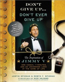 Don't Give Up...Don't Ever Give Up with DVD: The Inspiration of Jimmy V--One Coach, 11 Minutes, and an Uncommon Look at the Game of Life - Justin Spizman, Robyn Freedman Spizman, Nick Valvano