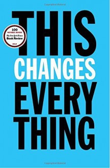 This Changes Everything: Capitalism vs. The Climate by Klein, Naomi (2014) Hardcover - Naomi Klein