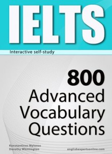 IELTS Interactive self-study: 800 Advanced Vocabulary Questions (4-BOOK BUNDLE). A powerful method to learn the vocabulary you need. - Konstantinos Mylonas, Dorothy Whittington, Dean Miller