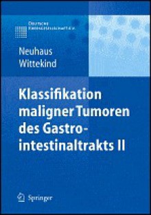 Klassifikation Maligner Tumoren Des Gastrointestinaltrakts II - P. Hermanek, Christian Wittekind