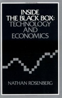 Inside the Black Box: Technology and Economics - Nathan Rosenberg