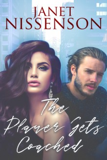 The Player Gets Coached (Bachelor #2) - Janet Nissenson