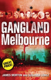 Gangland Melbourne - James Morton, Susanna Lobez