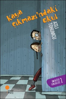 Kaya Çıkmazı'ndaki Okul (Bolbadim Günlükleri, #1) - Aslı Tohumcu