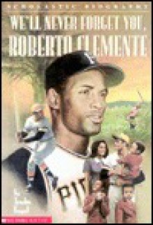 We'll Never Forget You, Roberto Clemente - Trudie Engel