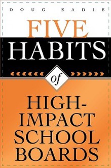 Five Habits of High-Impact School Boards - Doug Eadie