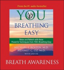 You: Breathing Easy: Breath Awareness - Michael F. Roizen, Mehmet C. Oz, Lisa Oz