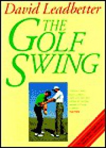 The Golf Swing - David Leadbetter, John Huggan, Dave F. Smith