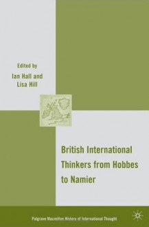 British International Thinkers from Hobbes to Namier - Ian Hall, Lisa Hill