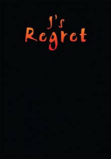 J's Regret - Jessie A. Snow