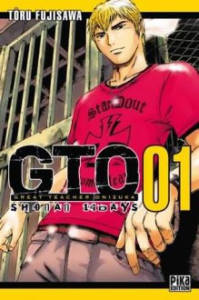 GTO Shônan 14 Days, Tome 01 - Tōru Fujisawa