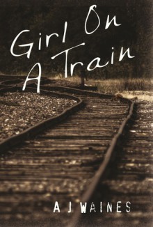 Girl on a Train - A.J. Waines