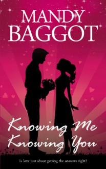 Knowing Me Knowing You - Mandy Baggot