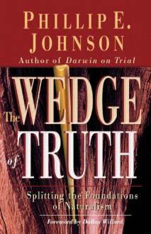 Wedge of Truth - Phillip E. Johnson