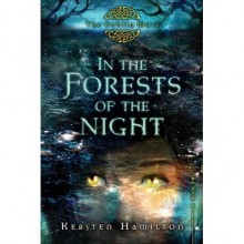 In the Forests of the Night (Goblin Wars, #2) - Kersten Hamilton