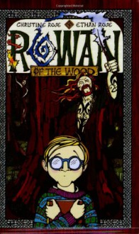 Rowan of the Wood - Christine Rose;Ethan Rose