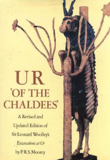 Ur of the Chaldees: A Revised and Updated Edition of Sir Leonard Woolley's Excavations at Ur - Leonard Woolley