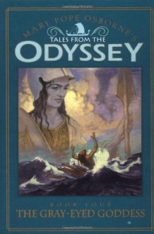 The Gray-eyed Goddess (Odyssey #4) - Mary Pope Osborne, Homer, Troy Howell