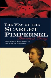 The Way Of The Scarlet Pimpernel - Emmuska Orczy