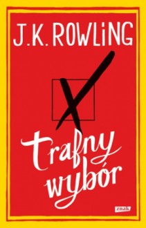 Trafny wybór - J.K. Rowling