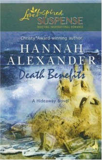 Death Benefits (Hideaway, #8) - Hannah Alexander