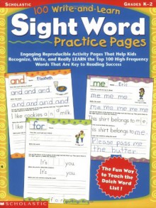 100 Write-and-Learn Sight Word Practice Pages: Engaging Reproducible Activity Pages That Help Kids Recognize, Write, and Really LEARN the Top 100 High-Frequency Words That are Key to Reading Success - Terry Cooper