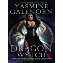 Dragon Wytch (Otherworld / Sisters of the Moon #4) - Yasmine Galenorn, Cassandra Campbell