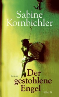 Der gestohlene Engel - Sabine Kornbichler