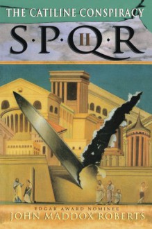 SPQR II: The Catiline Conspiracy - John Maddox Roberts