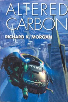 Altered Carbon - Richard K. Morgan