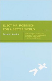 Elect Mr. Robinson for a Better World - Donald Antrim