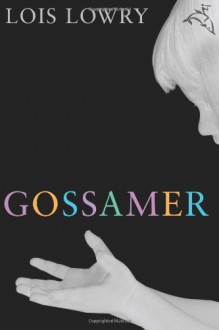 Gossamer - Lois Lowry