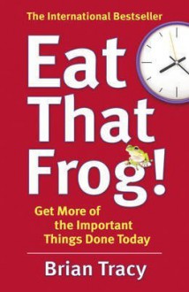 Eat That Frog! - Brian Tracy