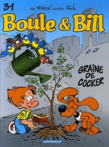 Graine De Cocker: Album No 31 De Boule &Amp; Bill - Laurent Verron