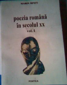 Poezia română în secolul XX - Marin Mincu, Alexandru Macedonski, Ștefan Petică, George Bacovia, Eugen Ștefănescu-Est, Horia Stamatu, Dan Botta, Simion Stolnicu, George Magheru, Magda Isanos, Mihai Beniuc, Tudor Arghezi, Lucian Blaga, Claudia Millian-Minulescu, Al T. Stamatiade, I.M. Rașcu, D. Ciurezu