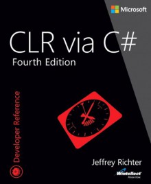 CLR via C# (4th Edition) (Developer Reference) - Jeffrey Richter