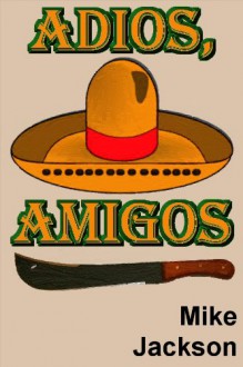 Adios, Amigos (Asps Book 9) - Mike Jackson