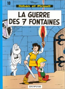 La Guerre des 7 Fontaines (Johan et Pirlouit, tome 10) - Peyo