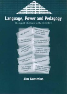 Language, Power and Pedagogy: Bilingual Children in the Crossfire (Bilingual Education and Bilingualism) - Jim Cummins