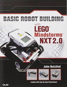 Basic Robot Building With LEGO Mindstorms NXT 2.0 - John Baichtal