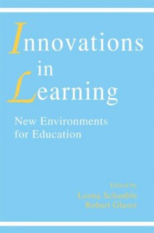 innovations in Learning: New Environments for Education - Leona Schauble, Robert Glaser