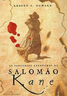 As Fabulosas Aventuras de Salomão Kane (Capa Mole) - Robert E. Howard, Safaa Dib, Luís Rodrigues, Jorge Candeias