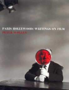 Paris Hollywood: Writings on Film - Peter Wollen