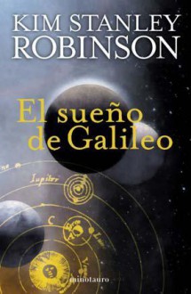 El sueño de Galileo - Kim Stanley Robinson