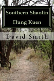 Southern Shaolin Hung Kuen: An Historical Perspective - David J Smith