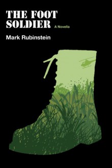 The Foot Soldier, a novella - Mark Rubinstein