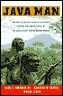 Java Man: How Two Geologists' Dramatic Discoveries Changed Our Understanding of the Evolutionary Path to Modern Humans - Roger Lewin, Garniss H. Curtis