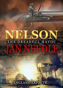 Nelson: The Dreadful Havoc - Jan Needle