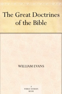 The Great Doctrines of the Bible - William Evans