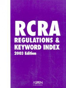 RCRA Regulations & Keyword Index - Aspen Publishers, Sally Almeria